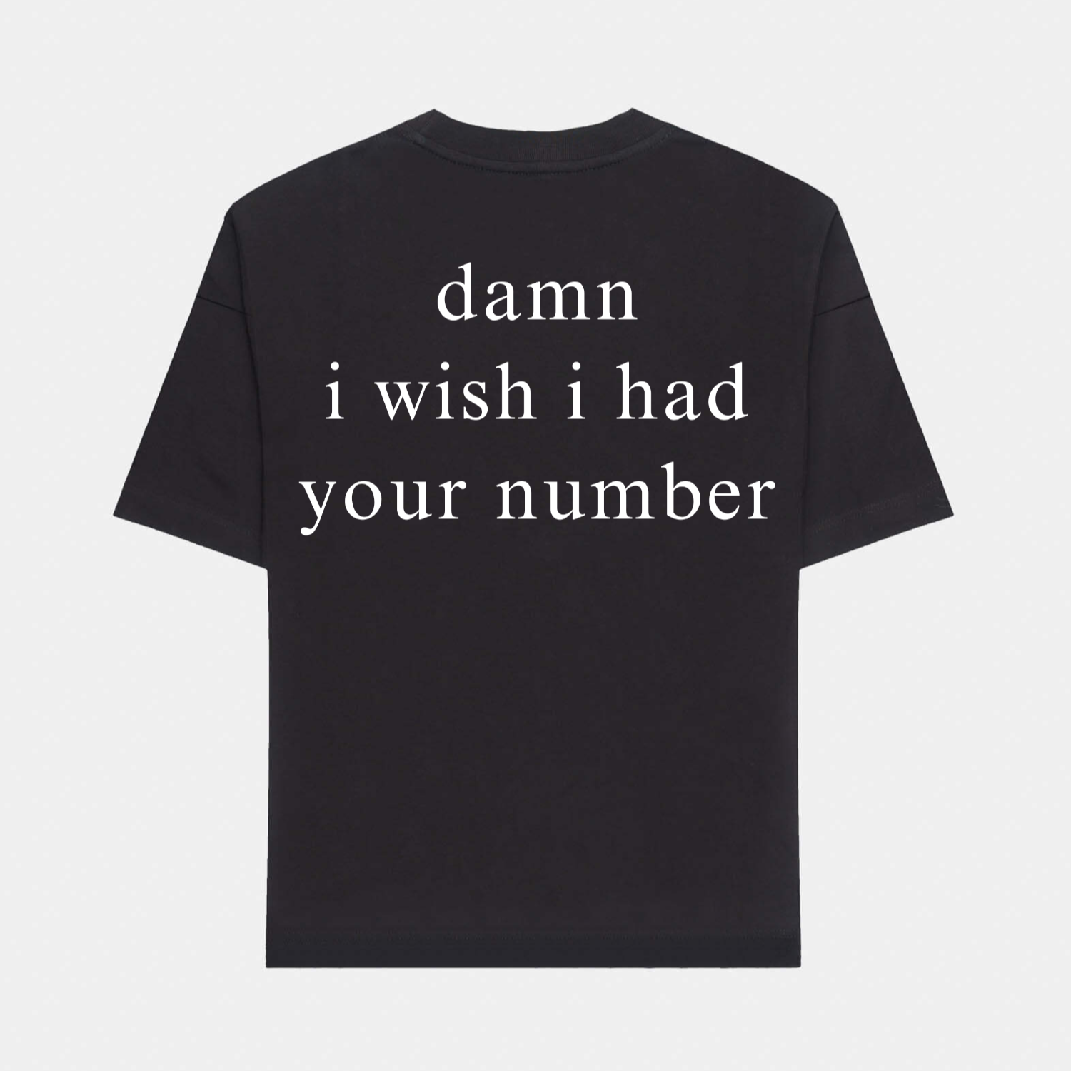 Damn I Wish I had your number oversized T-shirt